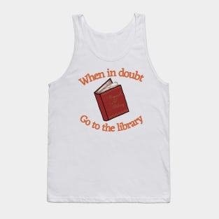 When in doubt go to the library Tank Top